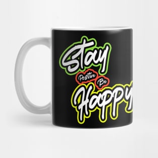 Stay Positive And Be Happy Mug